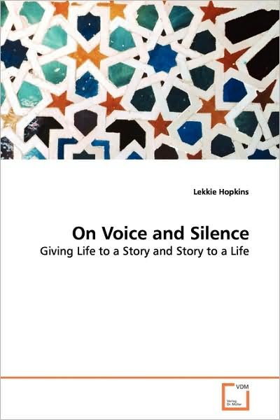 Cover for Lekkie Hopkins · On Voice and Silence: Giving Life to a Story and Story to a Life (Paperback Book) (2009)