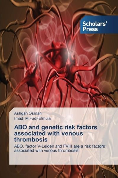 Cover for Imad M.fadl-elmula · Abo and Genetic Risk Factors Associated with Venous Thrombosis: Abo, Factor V-leiden and Fviii Are a Risk Factors Associated with Venous Thrombosis (Taschenbuch) (2014)