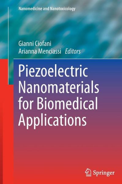 Cover for Gianni Ciofani · Piezoelectric Nanomaterials for Biomedical Applications - Nanomedicine and Nanotoxicology (Paperback Book) [2012 edition] (2014)