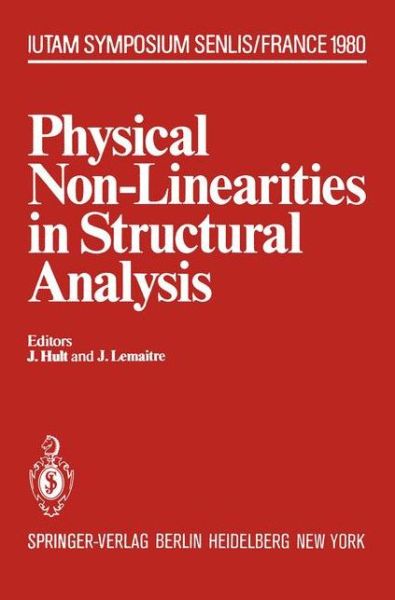 Cover for J Hult · Physical Non-Linearities in Structural Analysis: Symposium Senlis, France May 27-30, 1980 - IUTAM Symposia (Paperback Book) [Softcover reprint of the original 1st ed. 1981 edition] (2011)
