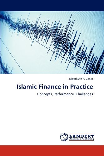Islamic Finance in Practice: Concepts, Performance, Challenges - Obaid Saif Al Zaabi - Bücher - LAP LAMBERT Academic Publishing - 9783659167843 - 18. Juli 2012