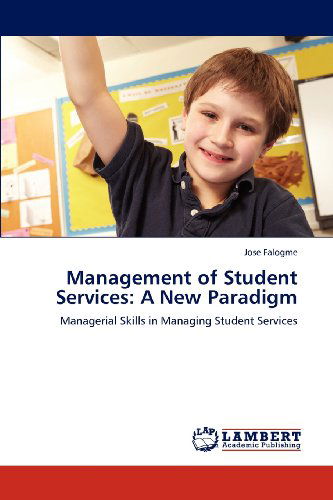 Cover for Jose Falogme · Management of Student Services: a New Paradigm: Managerial Skills in Managing Student Services (Paperback Book) (2012)