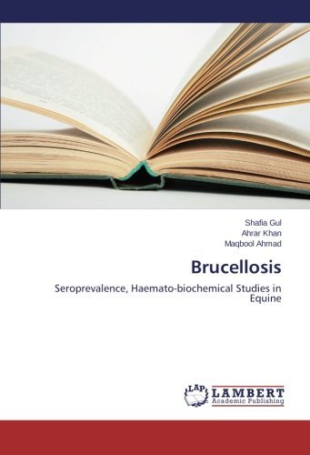 Cover for Maqbool Ahmad · Brucellosis: Seroprevalence, Haemato-biochemical Studies in Equine (Pocketbok) (2013)