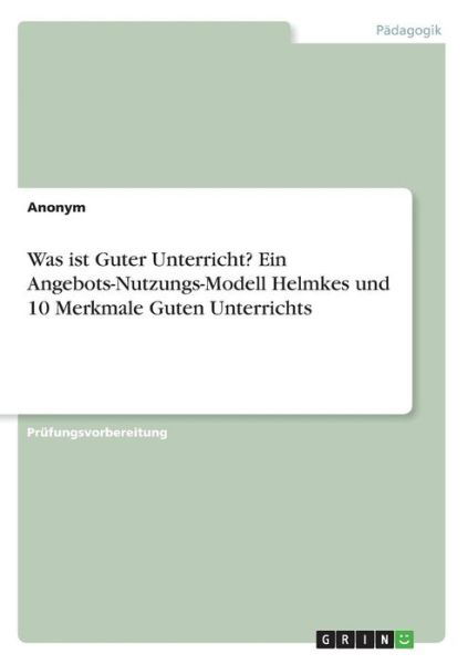 Was ist Guter Unterricht? Ein An - Anonym - Bøger -  - 9783668303843 - 26. september 2016