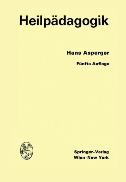 Hans Asperger · Heilpadagogik: Einfuhrung in Die Psychopathologie Des Kindes Fur Arzte, Lehrer, Psychologen, Richter Und Fursorgerinnen (Pocketbok) (2012)