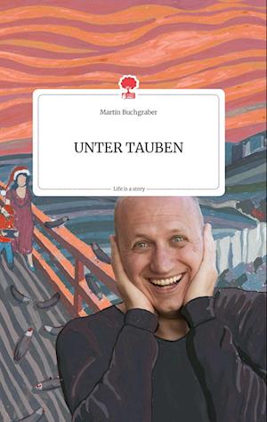 Cover for Martin Buchgraber · UNTER TAUBEN. Life is a Story - story.one (Hardcover Book) (2021)