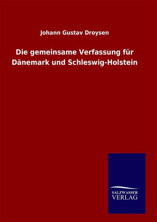 Cover for Johann Gustav Droysen · Die Gemeinsame Verfassung Fur Danemark Und Schleswig-holstein (Hardcover Book) (2015)