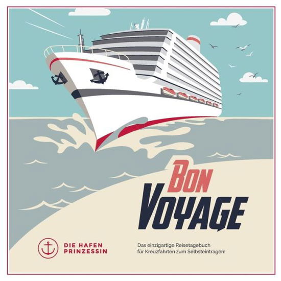 Cover for Bon Voyage: Das Einzigartige Reisetagebuch Fur Kreuzfahrten Zum Selbsteintragen! (Paperback Book) (2019)