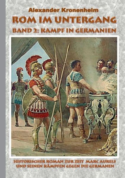 Cover for Alexander Kronenheim · Rom Im Untergang - Band 2: Kampf in Germanien (Paperback Book) (2015)