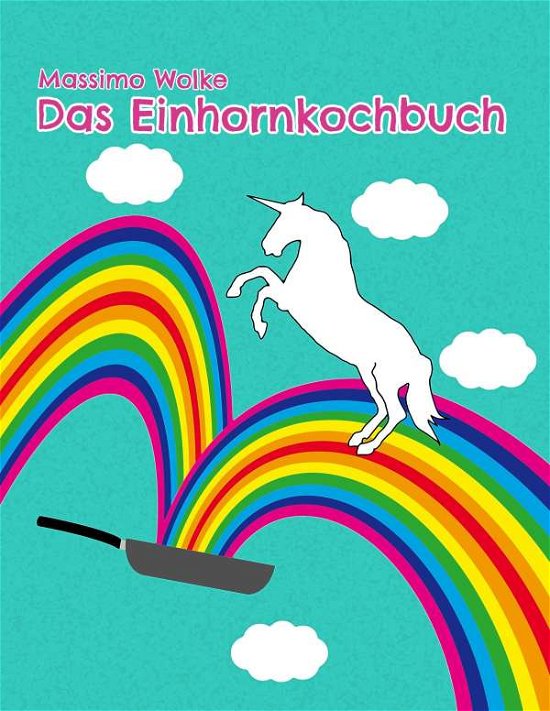 Cover for Wolke · Das Einhornkochbuch (Buch)