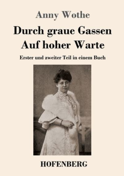 Cover for Anny Wothe · Durch graue Gassen / Auf hoher Warte (Paperback Book) (2021)