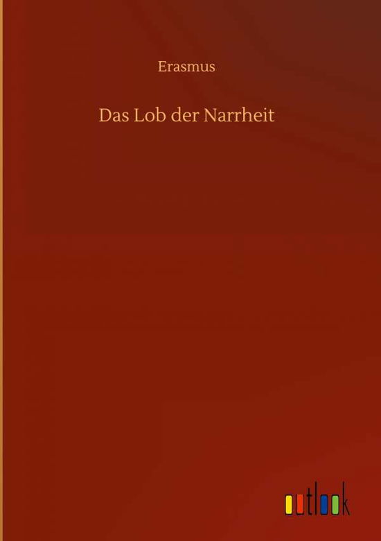 Cover for Erasmus · Das Lob der Narrheit (Hardcover Book) (2020)