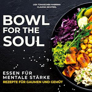 Cover for Lisa Tomaschek-Habrina · Bowl for the Soul (Paperback Book) (2021)