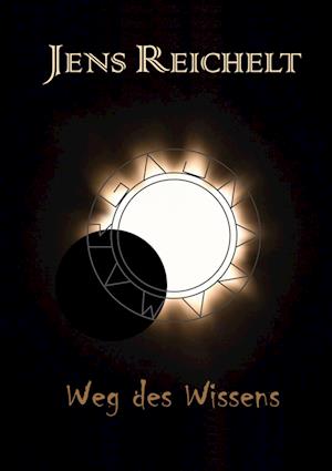 Weg des Wissens - Jens Reichelt - Livros - BoD Books on Demand - 9783754334843 - 25 de março de 2022