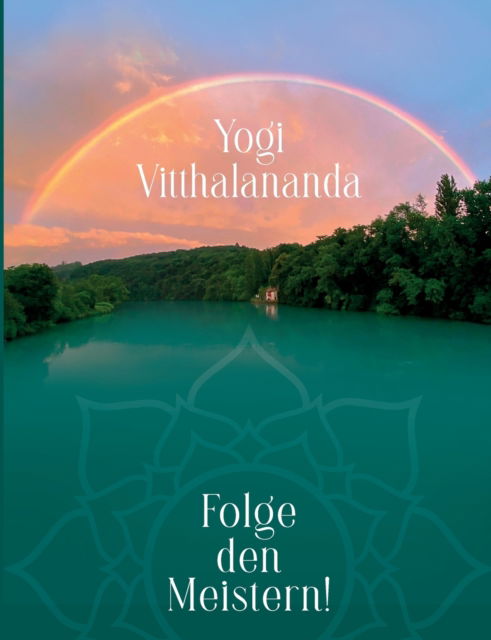 Cover for Yogi Vitthalananda · Folge den Meistern! (Paperback Book) (2022)