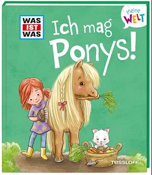 WAS IST WAS Meine Welt Band 7 Ich mag Ponys! - Andrea Weller-Essers - Books - Tessloff Verlag Ragnar Tessloff GmbH & C - 9783788643843 - October 5, 2022