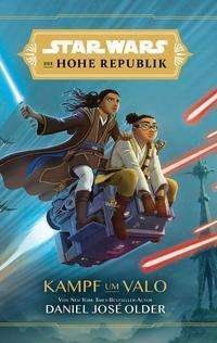 Cover for Daniel Jose Older · Star Wars Jugendroman: Die Hohe Republik - Kampf um Valo (Pocketbok) (2021)