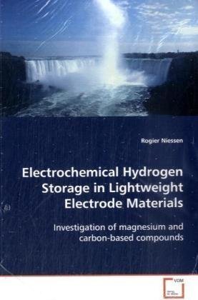 Cover for Rogier Niessen · Electrochemical Hydrogen Storage in Lightweight Electrode Materials: Investigation of Magnesium and Carbon-based Compounds (Paperback Book) (2008)