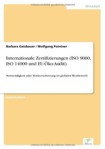 Cover for Barbara Gaisbauer · Internationale Zertifizierungen (ISO 9000, ISO 14000 und EU-OEko-Audit): Notwendigkeit oder Modeerscheinung im globalen Wettbewerb (Paperback Book) [German edition] (1998)