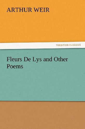 Cover for Arthur Weir · Fleurs De Lys and Other Poems (Tredition Classics) (Paperback Book) (2011)