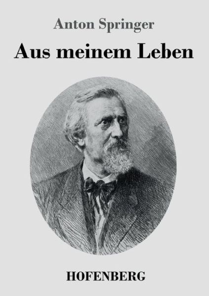 Cover for Anton Springer · Aus Meinem Leben (Paperback Book) (2014)