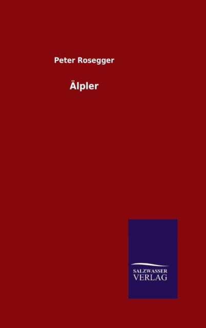 Cover for Peter Rosegger · Älpler (Hardcover Book) [German edition] (2014)