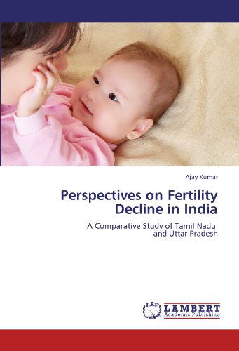 Cover for Ajay Kumar · Perspectives on Fertility Decline in India: a Comparative Study of Tamil Nadu   and Uttar Pradesh (Paperback Book) (2012)