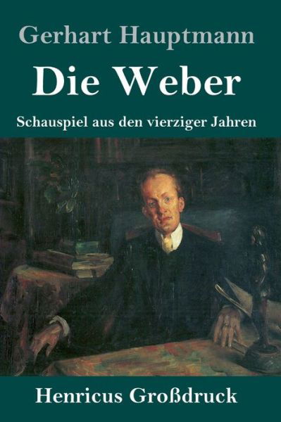 Cover for Gerhart Hauptmann · Die Weber (Grossdruck) (Hardcover Book) (2019)