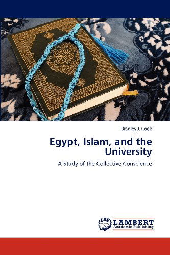 Cover for Bradley J. Cook · Egypt, Islam, and the University: a Study of the Collective Conscience (Paperback Book) (2012)