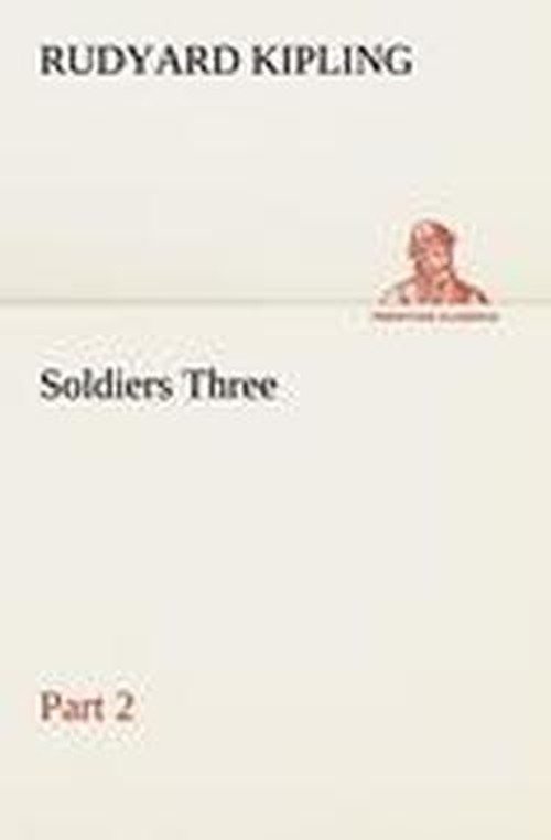 Cover for Rudyard Kipling · Soldiers Three - Part 2 (Tredition Classics) (Paperback Book) (2012)