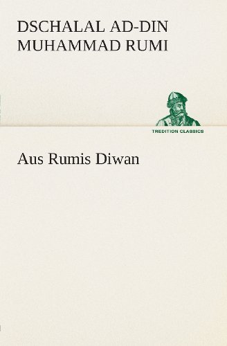 Cover for Dschalal Ad-din Muhammad Rumi · Aus Rumis Diwan (Tredition Classics) (German Edition) (Paperback Bog) [German edition] (2013)