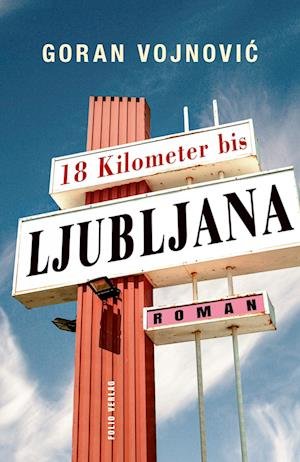 Cover for Goran Vojnovic · 18 Kilometer bis Ljubljana (Buch) (2023)