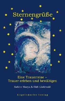 Cover for Sabine Marya · Sternengrüße - Eine Trauerreise. Trauer erleben und bewältigen (Paperback Book) (2008)