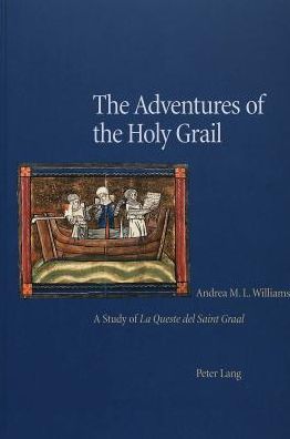 Cover for Andrea M. L. Williams · The Adventures of the Holy Grail: A Study of la Queste del Saint Graal (Paperback Book) (2001)