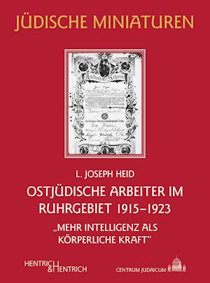 Ostjüdische Arbeiter im Ruhrgebiet 1915–1923 - Joseph L. Heid - Books - Hentrich und Hentrich Verlag Berlin - 9783955656843 - August 1, 2024