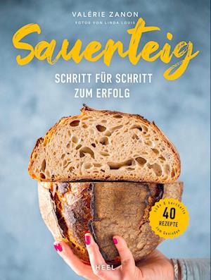 Sauerteig - Schritt für Schritt zum Erfolg - Valérie Zanon - Books - Heel - 9783966645843 - March 28, 2023