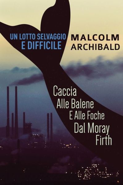 Cover for Malcolm Archibald · Un Lotto Selvaggio E Difficile (Paperback Book) (2022)