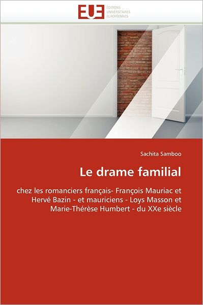 Cover for Sachita Samboo · Le Drame Familial: Chez Les Romanciers Français- François Mauriac et Hervé Bazin - et Mauriciens - Loys Masson et Marie-thérèse Humbert - Du Xxe Siècle (Paperback Book) [French edition] (2018)