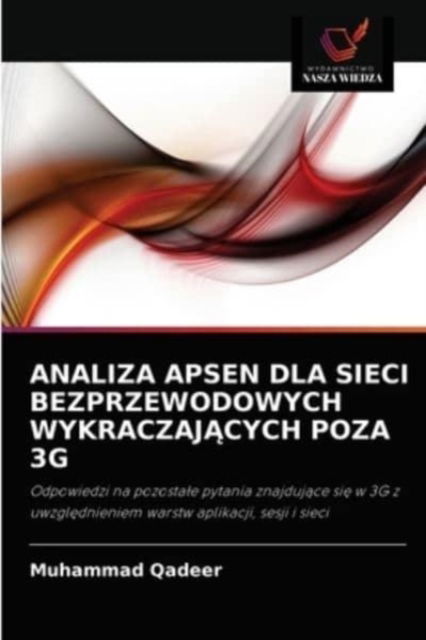 Analiza Apsen Dla Sieci Bezprzewodowych Wykraczaj?cych Poza 3g - Muhammad Qadeer - Books - Wydawnictwo Nasza Wiedza - 9786203383843 - September 16, 2021