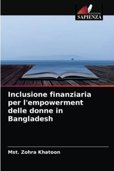 Cover for Mst Zohra Khatoon · Inclusione finanziaria per l'empowerment delle donne in Bangladesh (Paperback Book) (2021)
