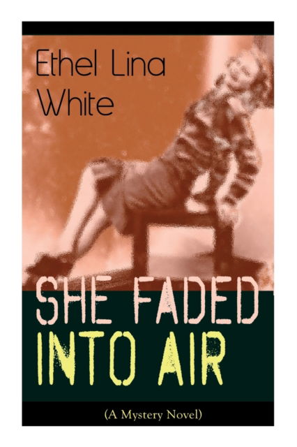 Cover for Ethel Lina White · She Faded Into Air (A Mystery Novel) : Thriller Classic (Taschenbuch) (2022)