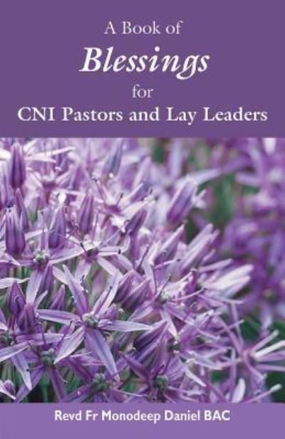 Cover for Revd Fr Monodeep Daniel · A Book of Blessings for CNI Pastors and Lay Leaders (Taschenbuch) (2017)