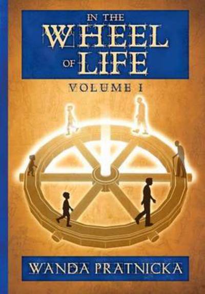 Cover for Wanda Pratnicka · In the Wheel of Life: Volume 1 (Paperback Book) (2015)