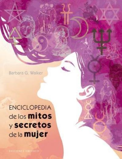 Cover for Barbara G. Walker · Enciclopedia De Los Mitos Y Secretos De La Mujer / Pd. (Hardcover Book) (2019)