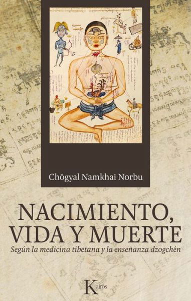 Cover for Chögyal Namkhai Norbu · Nacimiento, Vida Y Muerte: Según La Medicina Tibetana Y La Enseñanza Dzogchén (Paperback Book) [Spanish edition] (2014)