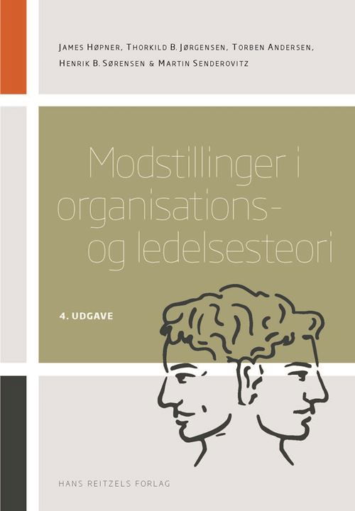 Modstillinger i organisations- og ledelsesteori - James Høpner; Henrik Bendixen Sørensen; Thorkild B. Jørgensen; Torben Andersen; Martin Senderovitz - Bücher - Hans Reitzels Forlag - 9788702396843 - 3. November 2023