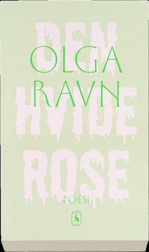 Cover for Olga Ravn · Den hvide rose (Sewn Spine Book) [1. Painos] (2016)
