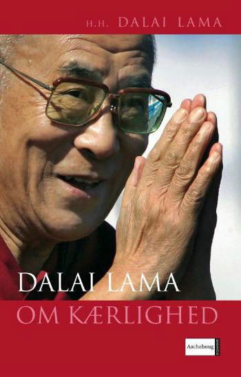 Cover for H.H. Dalai Lama · Dalai Lama om kærlighed (Inbunden Bok) [2:a utgåva] (2007)