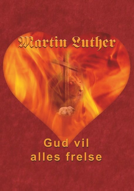 Cover for Finn B. Andersen · Martin Luther - Gud vil alles frelse (Paperback Book) [1º edição] (2018)