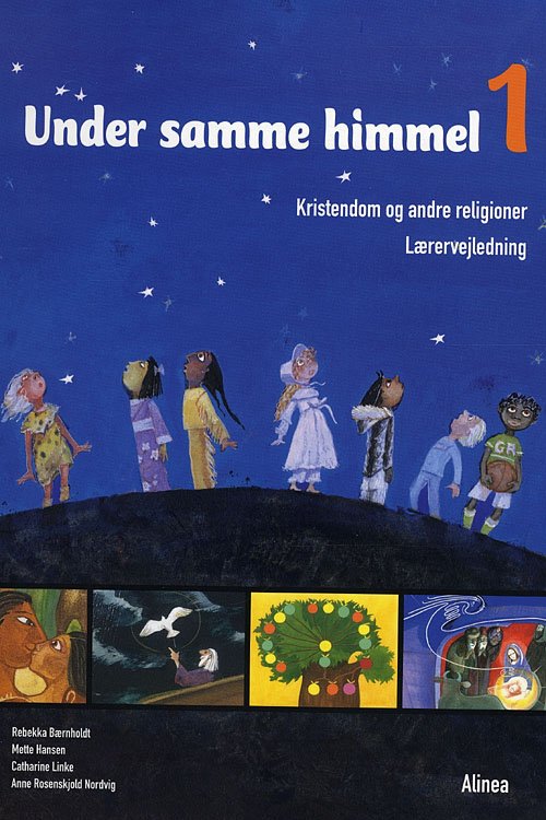Cover for Rebekka Bærnholdt, Mette Hansen, Catharine Linke, Anne Rosenskjold Nordvig · Under samme himmel 1, Lærervejledning (Bok) [1. utgave] (2009)